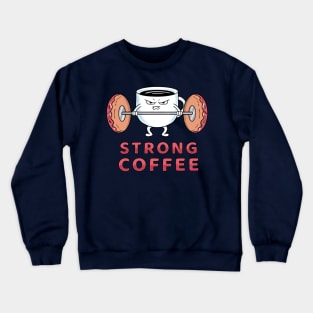 Strong Coffee Crewneck Sweatshirt